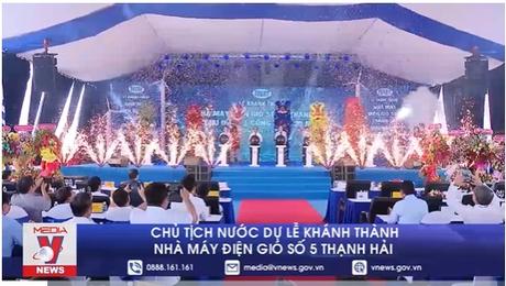 Chủ tịch nước dự Lễ khánh thành Nhà máy điện gió số 5 Thạnh Hải 
