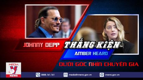 Johnny Depp thắng kiện Amber Heard dưới góc nhìn chuyên gia