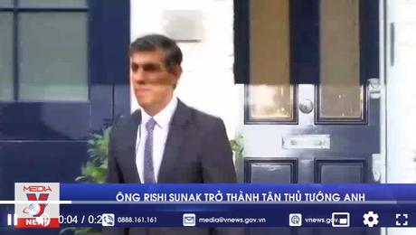 Ông Rishi Sunak trở thành tân Thủ tướng Anh