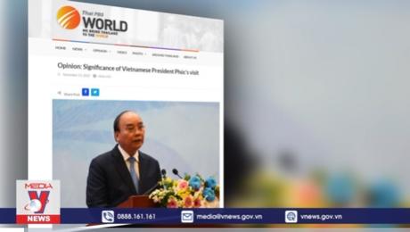 Truyền thông Thái Lan đánh giá cao chuyến thăm của Chủ tịch nước Nguyễn Xuân Phúc