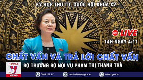 [Trực tiếp] Bộ trưởng Bộ Nội vụ Phạm Thị Thanh Trà trả lời chất vấn