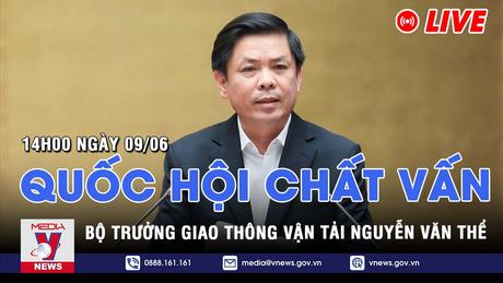 |TRỰC TIẾP| QUỐC HỘI TIẾP TỤC CHẤT VẤN BỘ TRƯỞNG BỘ GIAO THÔNG VẬN TẢI NGUYỄN VĂN THỂ 