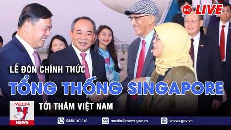 TRỰC TIẾP | LỄ ĐÓN CHÍNH THỨC TỔNG THỐNG SINGAPORE TỚI VIỆT NAM