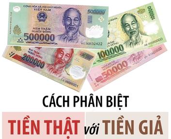 Cách phân biệt tiền thật với tiền giả
