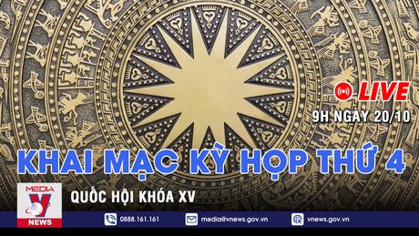 [Trực tiếp] Khai mạc Kỳ họp thứ 4, Quốc hội khóa XV