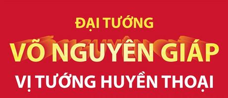 Đại tướng Võ Nguyên Giáp - Vị tướng huyền thoại