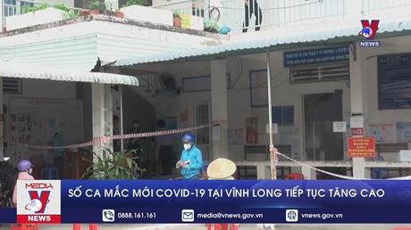 Số ca mắc mới COVID-19 tại Vĩnh Long tiếp tục tăng cao