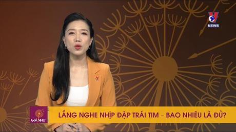 Giá như - Hiểu sớm, sống khỏe 02/01/2022: Lắng nghe nhịp đập trái tim bao nhiêu là đủ?