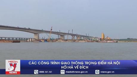 Các công trình giao thông trọng điểm Hà Nội hối hả về đích
