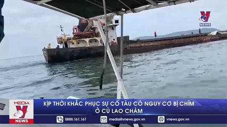 Kịp thời khắc phục sự cố tàu có nguy cơ bị chìm ở Cù Lao Chàm