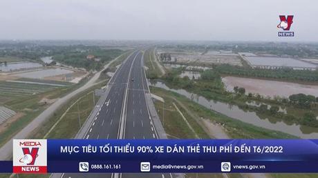 Mục tiêu tối thiểu 90% xe dán thẻ thu phí đến T6/2022