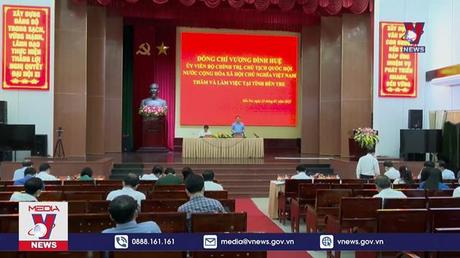 Chủ tịch Quốc hội làm việc với Ban Thường vụ Tỉnh ủy Bến Tre