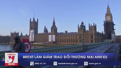 Brexit làm giảm trao đổi thương mại Anh-EU