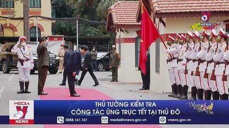 Thủ tướng kiểm tra công tác ứng trực Tết tại thủ đô