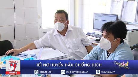 Tết nơi tuyến đầu chống dịch