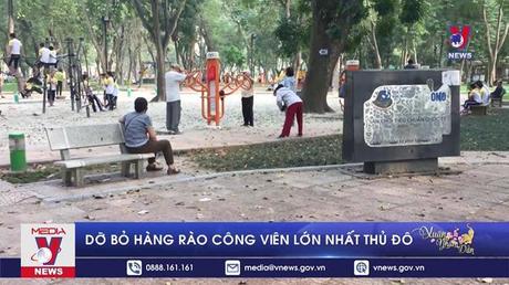 Dỡ bỏ hàng rào công viên lớn nhất Thủ đô
