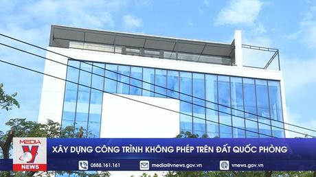 Xây dựng công trình không phép trên đất Quốc phòng