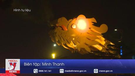 Cầu Rồng Đà Nẵng phun lửa trở lại 