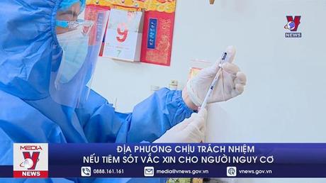 Địa phương chịu trách nhiệm nếu tiêm sót vắc xin cho người nguy cơ