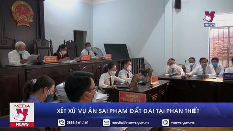 Xét xử vụ án sai phạm đất đai tại Phan Thiết