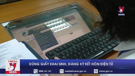 Dùng giấy khai sinh, đăng ký kết hôn điện tử