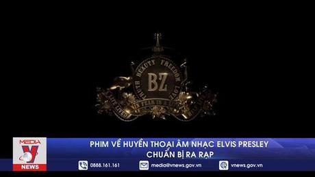 Phim về huyền thoại âm nhạc Elvis Presley chuẩn bị ra rạp