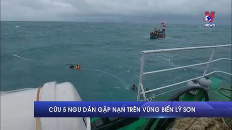 Cứu 5 ngư dân gặp nạn trên vùng biển Lý Sơn