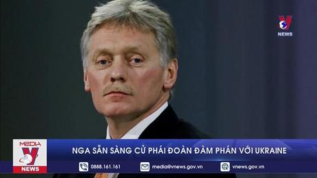 Nga sẵn sàng cử phái đoàn đàm phán với Ukraine