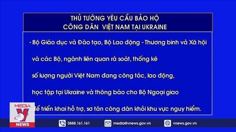 Thủ tướng yêu cầu bảo hộ công dân Việt Nam tại Ukraine
