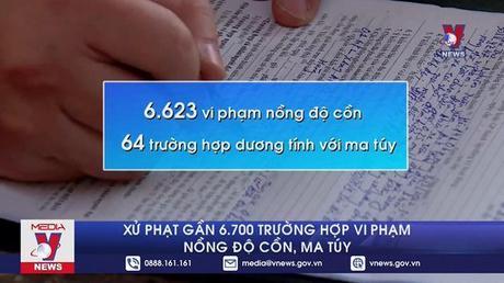 Gần 6.700 trường hợp vi phạm nồng độ cồn, ma túy bị xử phạt