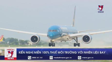 Kiến nghị miễn 100% thuế môi trường với nhiên liệu bay