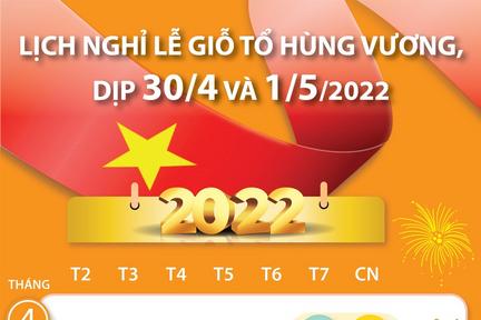 Lịch nghỉ lễ giỗ Tổ Hùng Vương và dịp 30/4 và 1/5/2022
