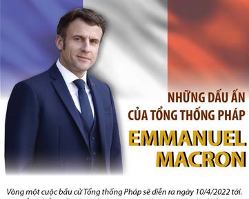 Những dấu ấn của Tổng thống Pháp Emmanuel Macron
