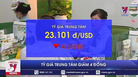 Tỷ giá trung tâm giảm 4 đồng