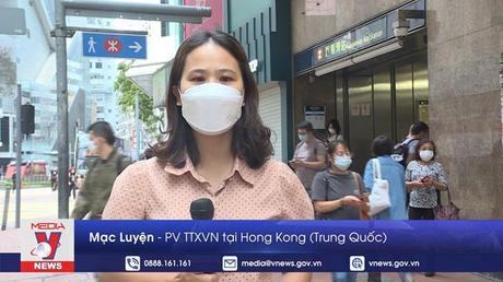 Làn sóng dịch COVID-19 tại Hong Kong (Trung Quốc) giảm mạnh