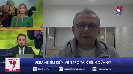 Ukraine tìm kiếm viện trợ tài chính của G7