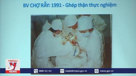 BV Chợ Rẫy thực hiện thành công hơn 1.000 ca ghép tạng