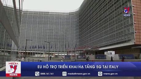 EU hỗ trợ triển khai hạ tầng 5G tại Italy