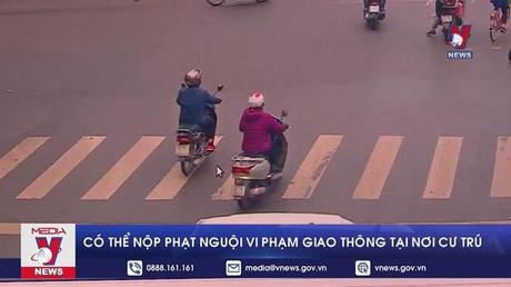 Có thể nộp phạt nguội vi phạm giao thông tại nơi cư trú