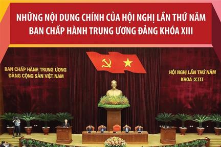 Những nội dung chính của Hội nghị lần thứ năm Ban Chấp hành Trung ương Đảng khóa XIII