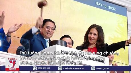 Thủ tướng Phạm Minh Chính rung chuông tại sàn chứng khoán New York
