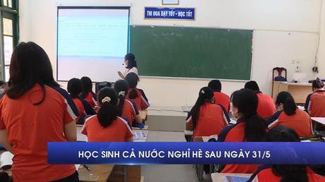 Học sinh cả nước nghỉ hè sau 31/5