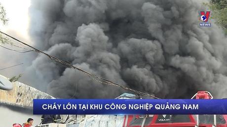 Cháy lớn tại khu công nghiệp Quảng Nam