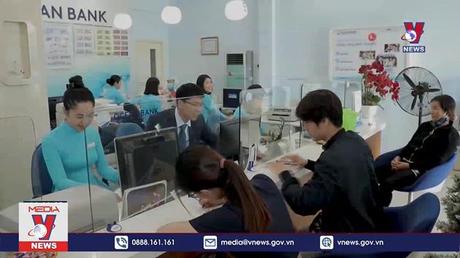 Đến 2025, xử lý cơ bản các ngân hàng yếu kém