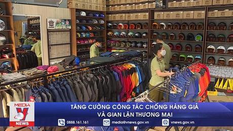 Tăng cường công tác chống hàng giả và gian lận thương mại