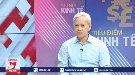 Tiêu điểm Kinh tế ngày 26/6/2022