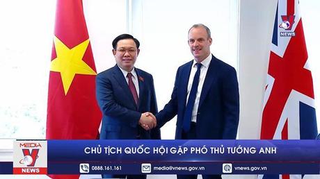 Chủ tịch Quốc hội gặp Phó Thủ tướng Anh