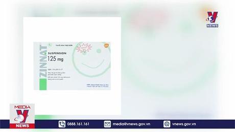 Thu hồi giấy đăng ký lưu hành thuốc kháng sinh Zinnat Suspension