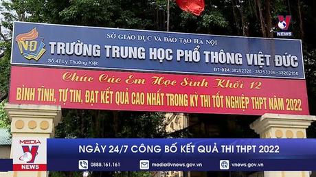 Ngày 24/7 công bố kết quả thi THPT 2022