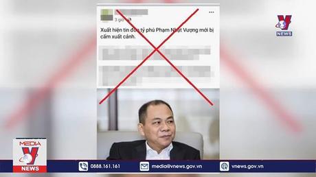 Xác định người tung tin đồn chủ tịch Tập đoàn Vingroup bị cấm xuất cảnh